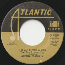 画像をギャラリービューアに読み込む, Aretha Franklin - I Never Loved A Man (The Way I Loved You) / Think (7 inch Record / Used)