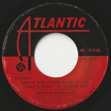 画像をギャラリービューアに読み込む, Aretha Franklin - Until You Come Back To Me (That's What I'm Gonna Do) / If You Don't Think (7 inch Record / Used)