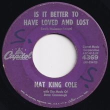 画像をギャラリービューアに読み込む, Nat King Cole - Is It Better To Have Loved And Lost / That's You (7 inch Record / Used)