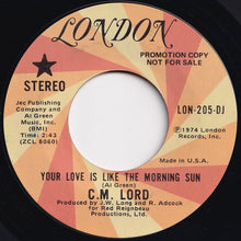 画像をギャラリービューアに読み込む, C. M. Lord - Your Love Is Like The Morning Sun (Mono) / (Stereo) (7 inch Record / Used)