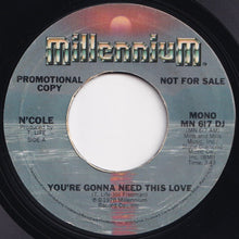 画像をギャラリービューアに読み込む, N'Cole - You're Gonna Need This Love (Mono) / (Stereo) (7 inch Record / Used)