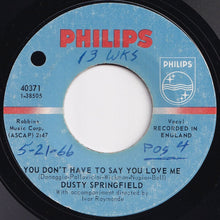 画像をギャラリービューアに読み込む, Dusty Springfield - You Don't Have To Say You Love Me / Little By Little (7 inch Record / Used)