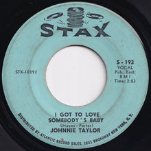 画像をギャラリービューアに読み込む, Johnnie Taylor - I Got To Love Somebody's Baby / Just The One I've Been Looking For (7 inch Record / Used)