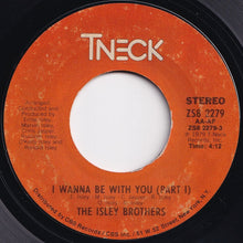 Load image into Gallery viewer, Isley Brothers - I Wanna Be With You (Part 1) / (Part 2) (7 inch Record / Used)