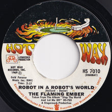 Load image into Gallery viewer, Flaming Ember - Stop The World And Let Me Off / Robot In A Robot's World (7 inch Record / Used)