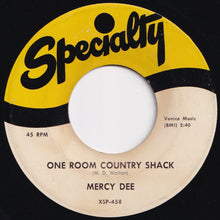 Load image into Gallery viewer, Mercy Dee - One Room Country Shack / My Woman Knows The Score (7 inch Record / Used)