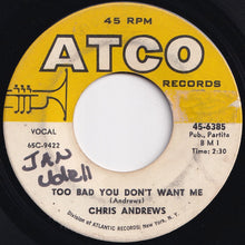 Load image into Gallery viewer, Chris Andrews - Yesterday Man / Too Bad You Don't Want Me (7 inch Record / Used)