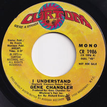 画像をギャラリービューアに読み込む, Gene Chandler - I Understand (Mono) / (Stereo) (7 inch Record / Used)
