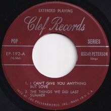 画像をギャラリービューアに読み込む, Oscar Peterson - I Can't Give You Anything But Love; The Things We Did Last Summer / Polka Dots And Moonbeams; One For My Baby (7 inch Record / Used)