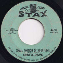 Load image into Gallery viewer, Sam &amp; Dave - When Something Is Wrong With My Baby / Small Portion Of Your Love (7 inch Record / Used)
