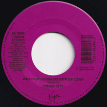 Load image into Gallery viewer, Inner City - Whatcha Gonna Do With My Lovin&#39; (Def Radio Mix) / Set Your Body Free (Duane Bradley Mix) (7 inch Record / Used)
