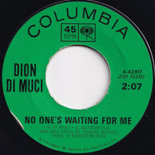 Load image into Gallery viewer, Dion DiMucci - Drip Drop / No One&#39;s Waiting For Me (7 inch Record / Used)
