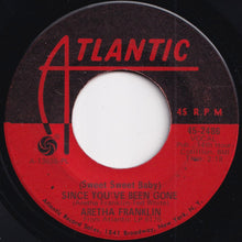 Load image into Gallery viewer, Aretha Franklin - (Sweet Sweet Baby) Since You&#39;ve Been Gone / Ain&#39;t No Way (7 inch Record / Used)
