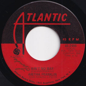 Aretha Franklin - (Sweet Sweet Baby) Since You've Been Gone / Ain't No Way (7 inch Record / Used)