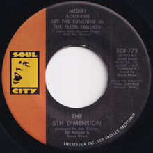 Load image into Gallery viewer, Fifth Dimension - Medley: Aquarius / Let The Sunshine In (The Flesh Failures) / Don&#39;tcha Hear Me Calling&#39; To Ya (7 inch Record / Used)
