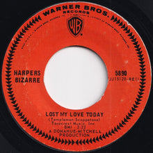 Load image into Gallery viewer, Harpers Bizarre - The 59th Street Bridge Song (Feelin&#39; Groovy) / Lost My Love Today (7 inch Record / Used)
