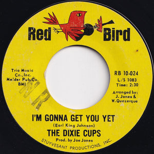 Dixie Cups - Iko Iko / I'm Gonna Get You Yet (7 inch Record / Used)