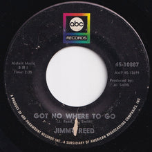 画像をギャラリービューアに読み込む, Jimmy Reed - Got No Where To Go / Two Ways To Skin (A Cat) (7 inch Record / Used)
