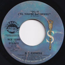 Load image into Gallery viewer, B.T. Express - Do It (&#39;Til You&#39;re Satisfied) (Part 1) / (Part 2) (7 inch Record / Used)
