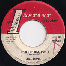 Load image into Gallery viewer, Chris Kenner - I Like It Like That (Part 1) / (Part 2) (7 inch Record / Used)
