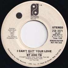 画像をギャラリービューアに読み込む, BT And TB - I Can&#39;t Quit Your Love (Mono) / (Stereo) (7 inch Record / Used)
