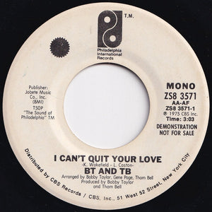 BT And TB - I Can't Quit Your Love (Mono) / (Stereo) (7 inch Record / Used)