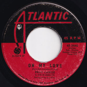 Patti LaBelle & The Bluebelles - Oh My Love / I Need Your Love (7 inch Record / Used)