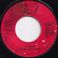 画像をギャラリービューアに読み込む, J.R. Bailey - Love, Love, Love / Too Far Gone To Turn Around (7 inch Record / Used)
