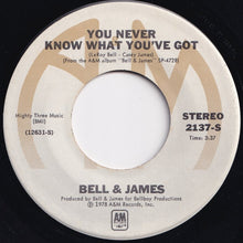 Load image into Gallery viewer, Bell &amp; James - You Never Know What You&#39;ve Got / Just Can&#39;t Get Enough (Of Your Love) (7 inch Record / Used)
