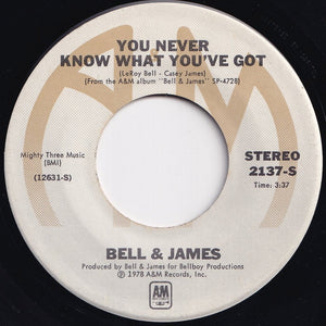 Bell & James - You Never Know What You've Got / Just Can't Get Enough (Of Your Love) (7 inch Record / Used)