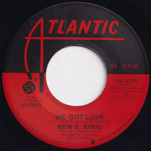 Load image into Gallery viewer, Ben E. King - I Had A Love / We Got Love (7 inch Record / Used)
