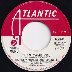 Dionne Warwicke, Spinners - Then Came You (Stereo) / (Mono) (7 inch Record / Used)