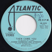 Load image into Gallery viewer, Dionne Warwicke, Spinners - Then Came You (Stereo) / (Mono) (7 inch Record / Used)
