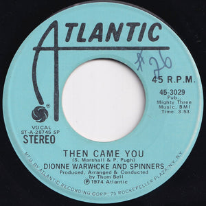 Dionne Warwicke, Spinners - Then Came You (Stereo) / (Mono) (7 inch Record / Used)