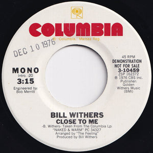 Bill Withers - Close To Me (Stereo) / (Mono) (7 inch Record / Used)