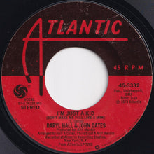 Load image into Gallery viewer, Daryl Hall &amp; John Oates - She&#39;s Gone / I&#39;m Just A Kid (Don&#39;t Make Me Feel Like A Man) (7 inch Record / Used)
