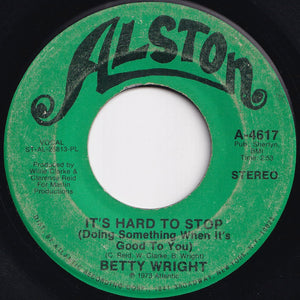 Betty Wright - It's Hard To Stop (Doing Something When It's Good To You) / Who'll Be The Fool (7 inch Record / Used)