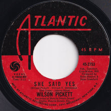 Load image into Gallery viewer, Wilson Pickett - She Said Yes / It&#39;s Still Good (7 inch Record / Used)
