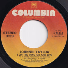 Load image into Gallery viewer, Johnnie Taylor - I Got This Thing For Your Love / Signing Off With Love (7 inch Record / Used)
