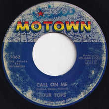 Load image into Gallery viewer, Four Tops - Baby I Need Your Loving / Call On Me (7 inch Record / Used)
