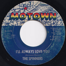 Load image into Gallery viewer, Spinners - I&#39;ll Always Love You / Tomorrow May Never Come (7 inch Record / Used)
