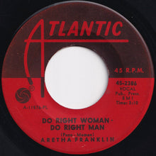 Load image into Gallery viewer, Aretha Franklin - I Never Loved A Man The Way I Love You / Do Right Woman - Do Right Man (7 inch Record / Used)
