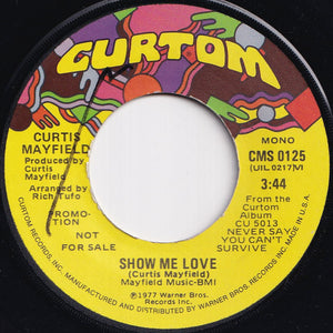 Curtis Mayfield - Show Me Love (Stereo) / (Mono) (7 inch Record / Used)