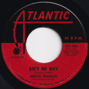 Aretha Franklin - (Sweet Sweet Baby) Since You've Been Gone / Ain't No Way (7 inch Record / Used)