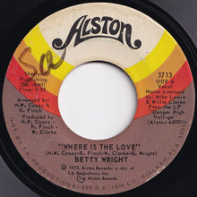 Load image into Gallery viewer, Betty Wright - Where Is The Love / My Baby Ain&#39;t My Baby Anymore (7 inch Record / Used)
