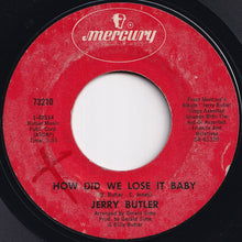 Load image into Gallery viewer, Jerry Butler - How Did We Lose It Baby / Do You Finally Need A Friend (7 inch Record / Used)
