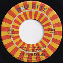 Load image into Gallery viewer, Three Degrees - There&#39;s So Much Love All Around Me / Yours (7 inch Record / Used)
