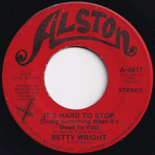 Load image into Gallery viewer, Betty Wright - It&#39;s Hard To Stop (Doing Something When It&#39;s Good To You) / Who&#39;ll Be The Fool (7 inch Record / Used)
