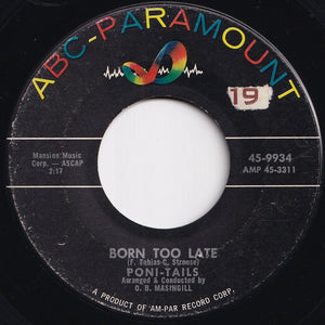 Poni-Tails - Born Too Late / Come On Joey Dance With Me (7 inch Record / Used)