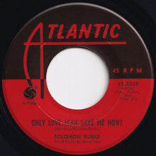 Load image into Gallery viewer, Solomon Burke - Only Love (Can Save Me Now) / Little Girl That Loves Me (7 inch Record / Used)
